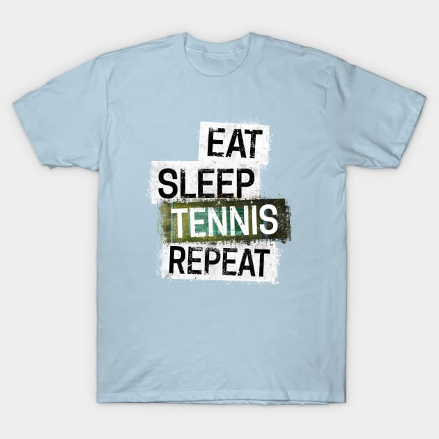 Eat. Sleep. Tennis. Repeat. T-Shirt by hoopoe